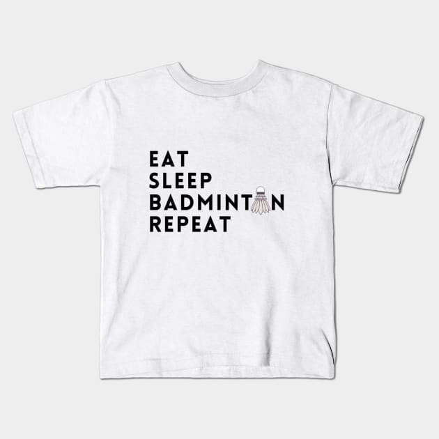 eat sleep badminton repeat Kids T-Shirt by TheParallelX